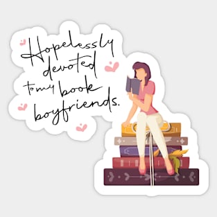 Hopelessly Devoted to my Book Boyfriends Sticker